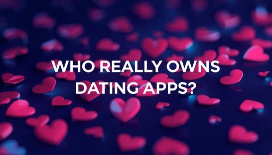 Who Really Owns Dating Apps? Inside Tinder, Bumble & the Billion-Dollar Power Network